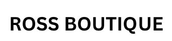 ROSS BOUTIQUE